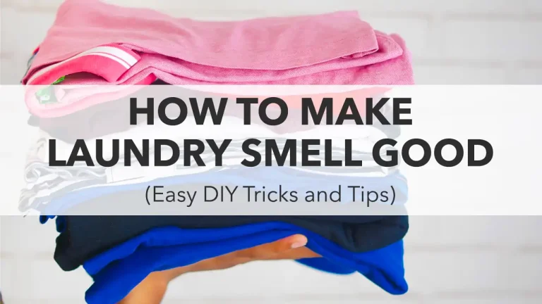 How To Make Laundry Smell Good (Easy DIY Tricks and Tips)