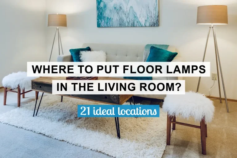 Where to Put Floor Lamps in Living Room? (21 Locations)