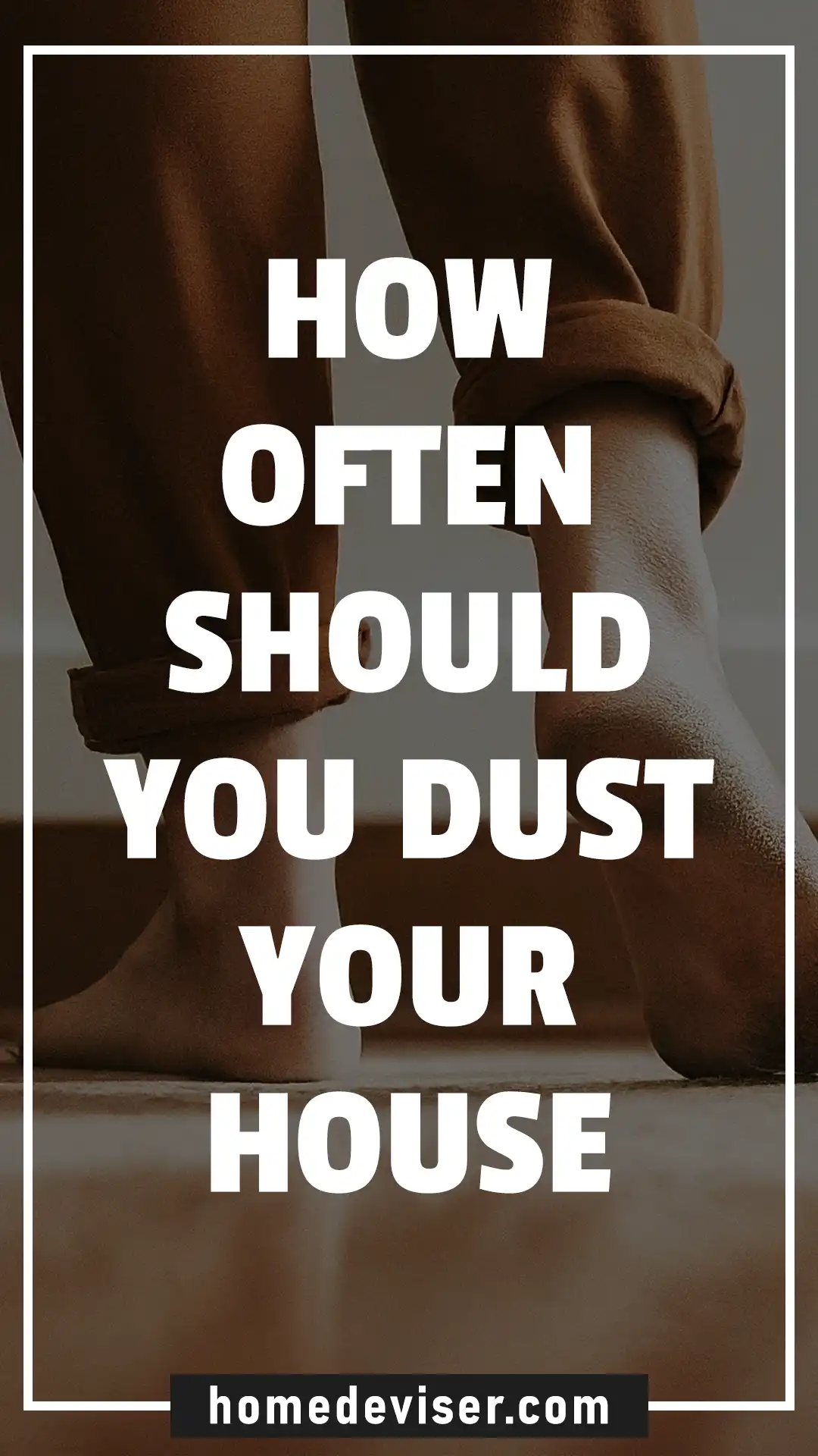 How Often Should You Dust Your House
